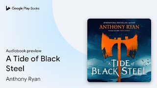 A Tide of Black Steel by Anthony Ryan · Audiobook preview [upl. by Ayotnahs]