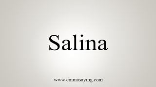 How To Say Salina [upl. by Yrkcaz355]