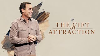 The Gift of Attraction  Eric Geiger  Mariners Church [upl. by Shayne]