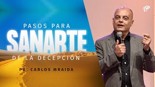 Pasos para sanarte de la decepción  Pr Carlos Mraida Iglesia del Centro [upl. by Dorison]