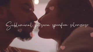 Subliminal silenzioso  persona specifica 💕 per attrarre la persona idealeex o attuale partner [upl. by Ennoval]