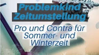 Zeitumstellung  Pro und Contra für Winter und Sommerzeit [upl. by Esnahc884]