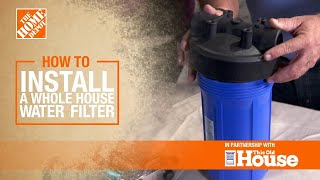 How to Install a Whole House Water Filter  The Home Depot [upl. by Ordnassela]