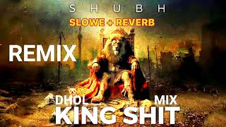 SHUBH NEW SONG KING SHIT SLOW REVERB RIMEX DJ SONG punjabisong shubh kingshit viral song [upl. by Iffar807]