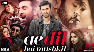 Ae Dil Hai Mushkil Full Movie  Ranbir Kapoor  Anushka Sharma  Aishwarya Rai  Review amp Facts [upl. by Dreyer]