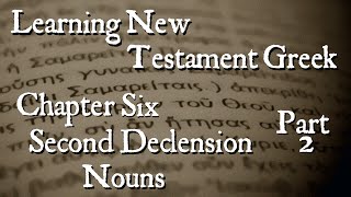 Learning New Testament Greek Second Declension Nouns Part 2 [upl. by Wait937]