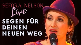 Sefora Nelson  Segen für deinen neuen Weg Offizielles Live Video [upl. by Rudd438]