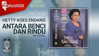 Hetty Koes Endang  Antara Benci Dan Rindu Official Karaoke Video  No Vocal [upl. by Ahsiemal]