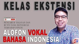 KELAS EKSTENSI ALOFON FONEM VOKAL BAHASA INDONESIA BAGIAN IITEKANAN DAN BUNYI PENYERTA [upl. by Enicnarf]