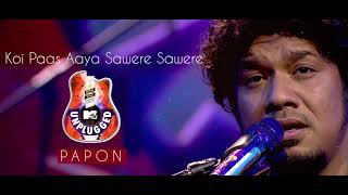 Koi Paas Aaya Sawere Sawere  Papon  MTV Unplugged [upl. by Knoll]