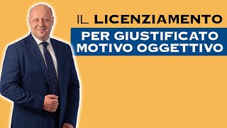 Il Licenziamento Per Giustificato Motivo Oggettivo Cosa devi sapere [upl. by Mide817]