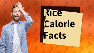 How many calories are in 100 grams of rice [upl. by Kirtap343]