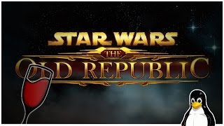 Star Wars The Old Republic  A Wine Adventure Linux [upl. by Nallad730]