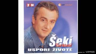 Seki Turkovic  Uspori zivote  Audio 2002 [upl. by Deaner]