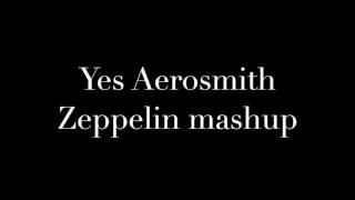 Yes Aerosmith Zeppelin mashup [upl. by Burk]