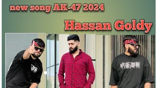 AK47 song Hassan Goldy lastest Punjabi song new song 2024 Hassan Goldy place subscribe me [upl. by Summons]