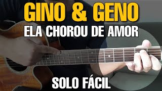 Solos Fáceis de Violão  Gino amp Geno  Ela Chorou de Amor  Simplificado  Solo Fácil de Violão [upl. by Flavia]