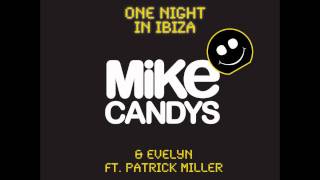 Mike Candys amp Evelyn feat Patrick Miller  One Night in Ibiza Dirty Club Mix [upl. by Bruning555]