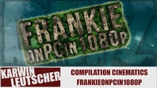 All FRANKIEonPCin1080p CINEMATICS compilation [upl. by Hammer]