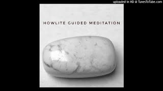 Howlite Guided Meditation [upl. by Susie]