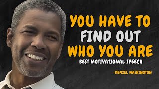 YOU HAVE TO FIND OUT WHO YOU ARE  DENZEL WASHINGTON MOTIVATION [upl. by Imoan]