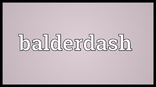 Balderdash Meaning [upl. by Yesnik291]