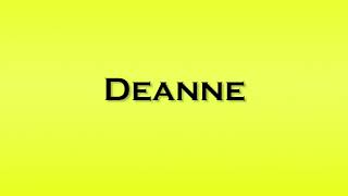 Pronunciation of Deanne [upl. by Neehsar]