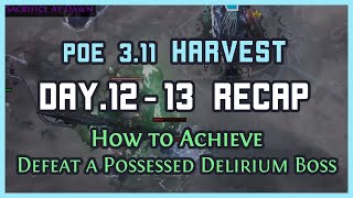 PoE 311  How to achieve Defeat a Possessed Unique Delirium Boss  Harvest Day1213 Recap [upl. by Reffineg]