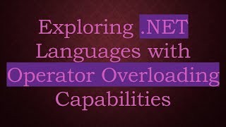 Exploring NET Languages with Operator Overloading Capabilities [upl. by Enirroc596]