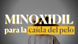 MINOXIDIL para la CAÍDA del PELO ➤ LA MEJOR GUÍA [upl. by Hannavahs]