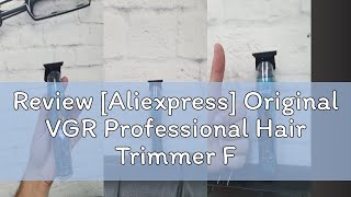 Review Aliexpress Original VGR Professional Hair Trimmer For Men Electric Beard Trimmer Rechargea [upl. by Kcirret]