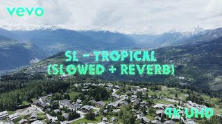 SL  Tropical slowed  reverb  4K [upl. by Arykat]