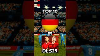 DLS 25  Top 10 Germany players in Dream League Soccer 2025 [upl. by Yeltneb]