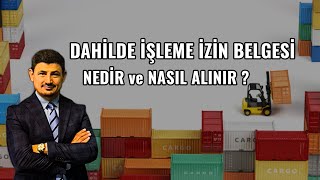 Dahilde İşleme İzin Belgesi Nedir [upl. by Llertnek955]