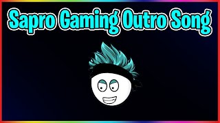 Sapro Gaming Outro Song [upl. by Reggy]