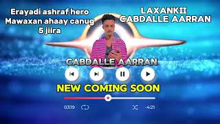 CABDALLE AARRAN  MAWAXAN AHAAY CANUG SHAAN JIIRA  new coming soon 🎵 [upl. by Ahsiekam556]