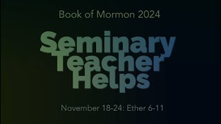 Seminary Teacher Helps  Ether 611 [upl. by Aisereht136]