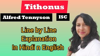 TITHONUS ISC POEM  Alfred Lord Tennyson Line by Line Explanation in Hindi n English English isc [upl. by Sucam]