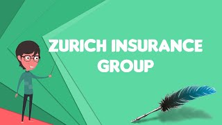 What is Zurich Insurance Group Explain Zurich Insurance Group Define Zurich Insurance Group [upl. by Dunn690]