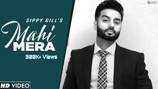 Sippy Gill  Mahi Mera Official Song  Laddi Gill  10 Mint Records  Latest Punjabi Songs 2021 [upl. by Kenneth]