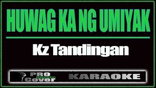 Huwag Ka Ng Umiyak  KZ TANDINGAN KARAOKE [upl. by Kcirddehs]