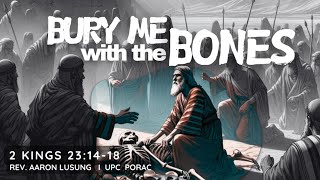 BURY ME WITH THE BONES  Rev Aaron Lusung [upl. by Sonnie]