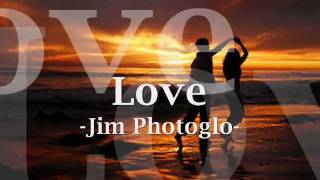 love  Jim Photoglo with lyrics [upl. by Lekzehcey457]