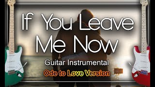 If You Leave me Now Chicago Guitar Instrumental Cover [upl. by Roddy]