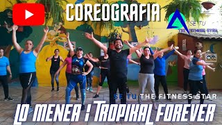 LO MENEA  TROPIKAL FOREVER  COREOGRAFIA FT ISMA  SE TU THE FITNESS STAR [upl. by Tteragram946]