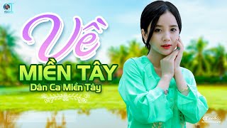 Về Miền Tây  LK Dân Ca Miền Tây 2023 Nhạc Trữ Tình Quê Hương Chọn Lọc  Dân Ca Miền Tây [upl. by Bijan]