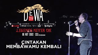 Cinta kan Membawamu Kembali  Konser quot30 Tahun Dewa19  Legends Never Diequot Prambanan  6 Agt 2022 [upl. by Reuben762]