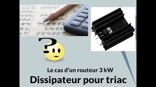 Calcul du dissipateur pour le triac dun routeur [upl. by Elodia]