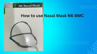 How To Use Nasal Mask N6 BMC How to use nasal mask [upl. by Resa]