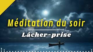 Méditation du soir pour Lâcher prise et SENDORMIR  Méditation guidée [upl. by Magnien]